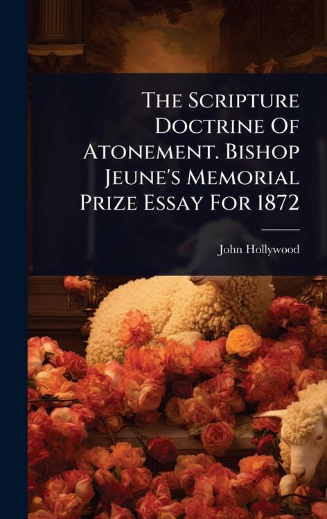 Produktbild: The Scripture Doctrine Of Atonement. Bishop Jeune's Memorial Prize Essay For 1872