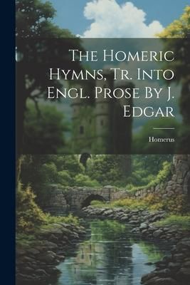Produktbild: The Homeric Hymns, Tr. Into Engl. Prose By J. Edgar