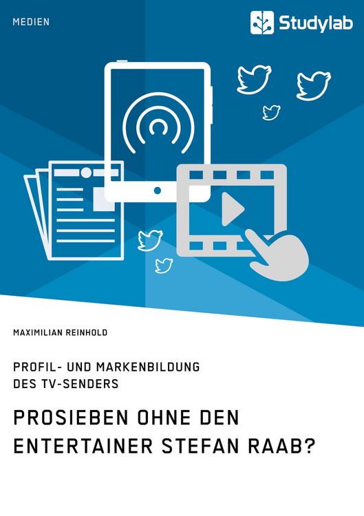 Produktbild: ProSieben ohne den Entertainer Stefan Raab? Profil- und Markenbildung des TV-Senders