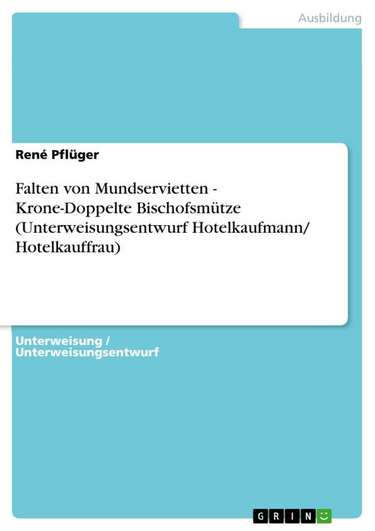 Produktbild: Falten von Mundservietten - Krone-Doppelte Bischofsm&uuml;tze (Unterweisungsentwurf Hotelkaufmann/ Hotelkauffrau)