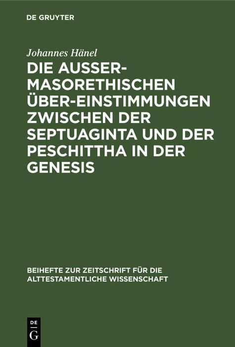 Produktbild: Die au&szlig;ermasorethischen &Uuml;bereinstimmungen zwischen der Septuaginta und der Peschittha in der Genesis