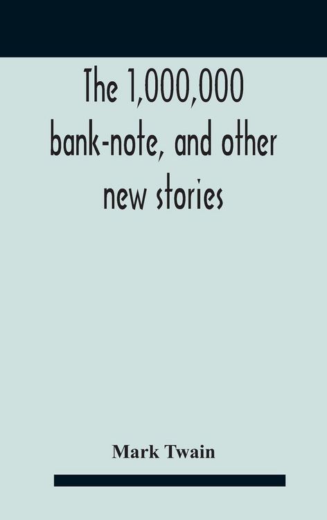 Produktbild: The 1,000,000 Bank-Note, And Other New Stories