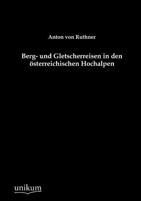 Produktbild: Ruthner, A: Berg- und Gletscherreisen in den &ouml;sterreichische