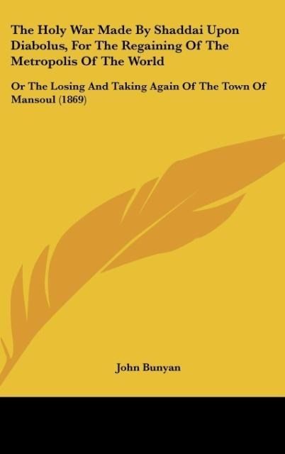 Produktbild: Bunyan, J: Holy War Made By Shaddai Upon Diabolus, For The R
