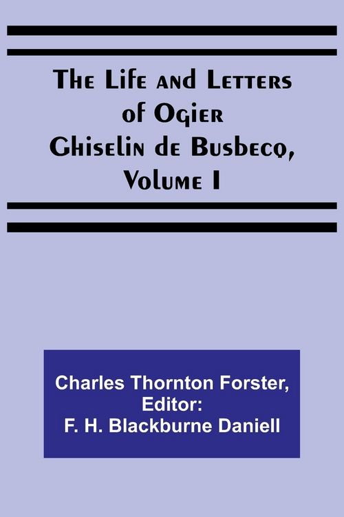 Produktbild: The Life and Letters of Ogier Ghiselin de Busbecq, Volume I