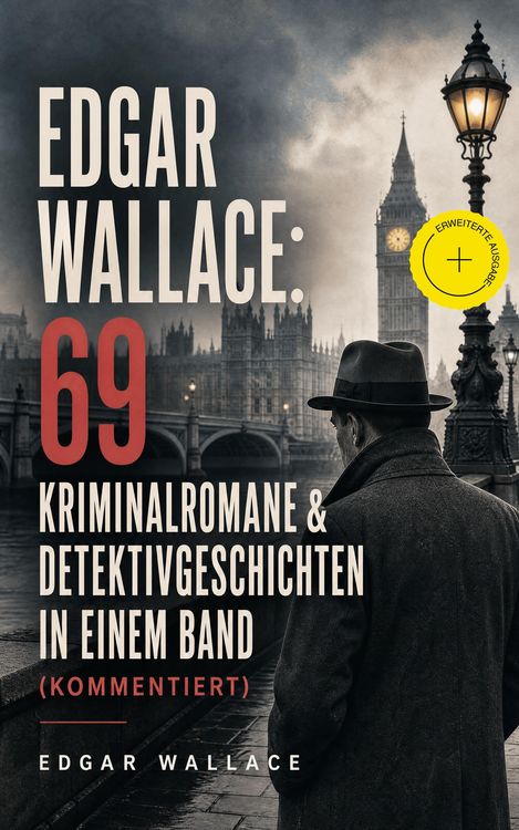 Produktbild: Edgar Wallace: 69 Kriminalromane & Detektivgeschichten in einem Band (Kommentiert)