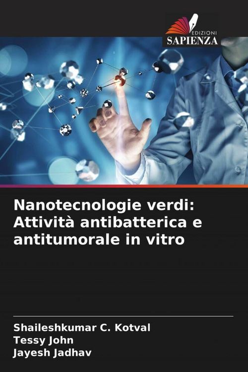 Produktbild: Nanotecnologie verdi: Attivit&agrave; antibatterica e antitumorale in vitro