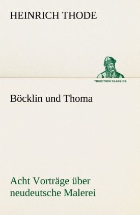 Produktbild: B&ouml;cklin und Thoma. Acht Vortr&auml;ge &uuml;ber neudeutsche Malerei
