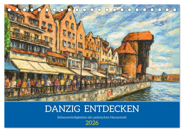 Produktbild: Danzig entdecken - Sehensw&uuml;rdigkeiten der polnischen Hansestadt (Tischkalender 2026 DIN A5 quer), CALVENDO Monatskalender
