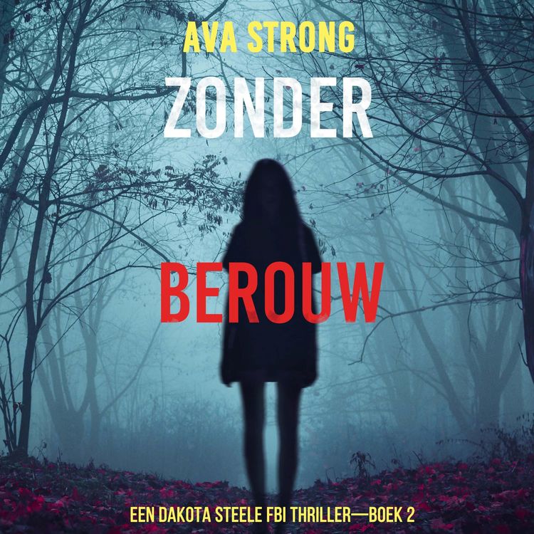 Produktbild: Zonder Berouw (Een Dakota Steele FBI Thriller&mdash;Boek 2)