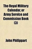 Produktbild: The Royal Military Calendar, or Army Service and Commission Book (3)