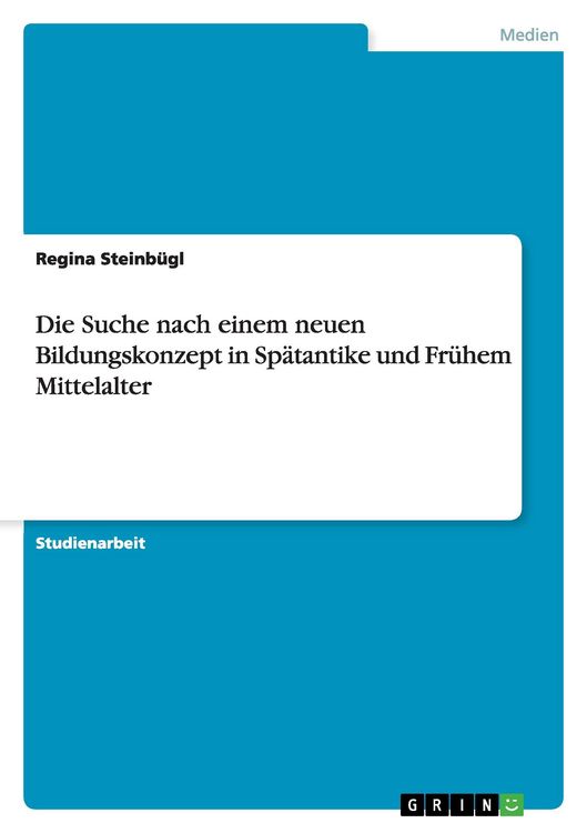 Produktbild: Die Suche nach einem neuen Bildungskonzept in Sp&auml;tantike und Fr&uuml;hem Mittelalter