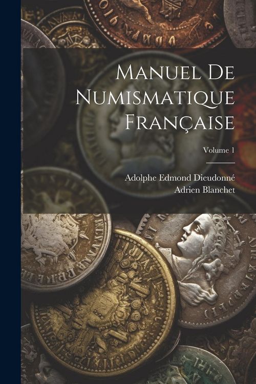 Produktbild: Manuel de numismatique fran&ccedil;aise; Volume 1