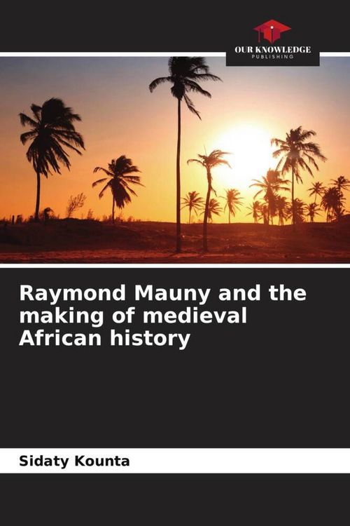 Produktbild: Raymond Mauny and the making of medieval African history
