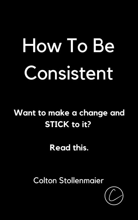 Produktbild: How To Be Consistent: Want to make a change and STICK to it? Read this.