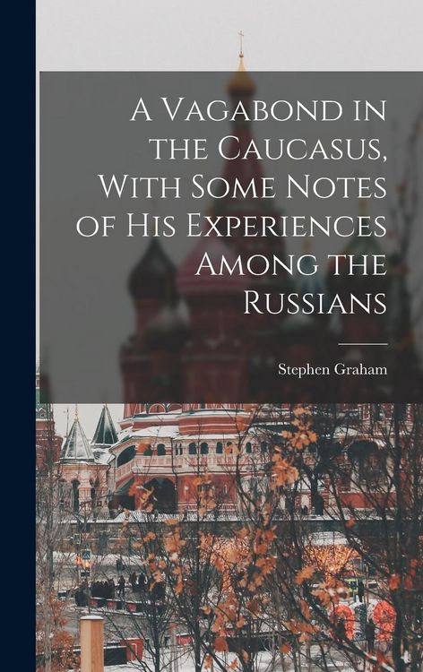 Produktbild: A Vagabond in the Caucasus, With Some Notes of his Experiences Among the Russians