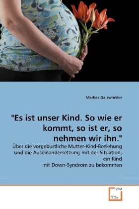 Produktbild: Gaiswinkler, M: "Es ist unser Kind. So wie er kommt, so ist