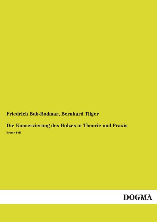 Produktbild: Die Konservierung des Holzes in Theorie und Praxis