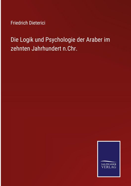 Produktbild: Die Logik und Psychologie der Araber im zehnten Jahrhundert n.Chr.