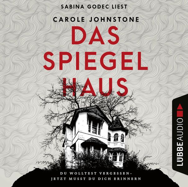 Produktbild: Das Spiegelhaus - Du wolltest vergessen - Jetzt musst du dich erinnern