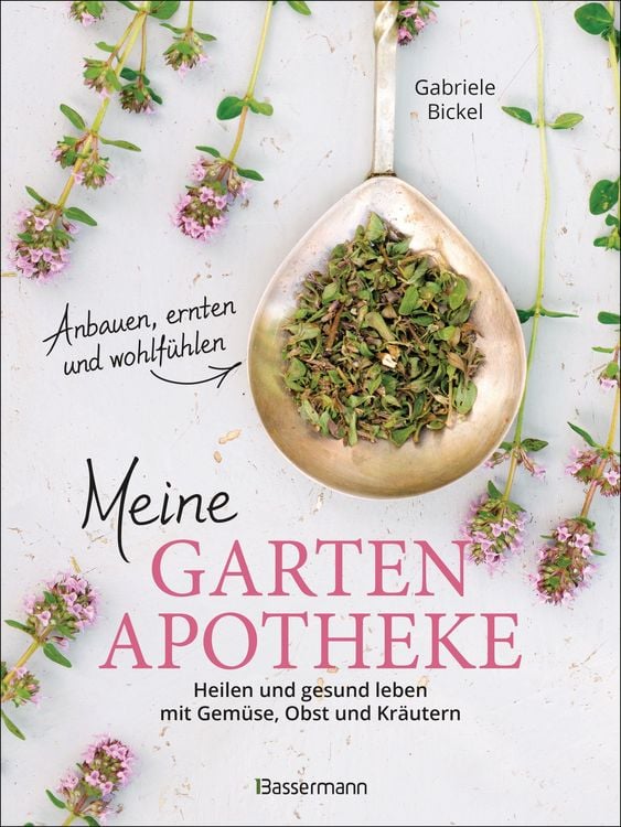 Produktbild: Meine Gartenapotheke. Heilen und gesund leben mit Gem&uuml;se, Obst und Kr&auml;utern aus dem eigenen Garten