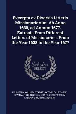 Produktbild: Excerpta ex Diversis Litteris Missionariorum. Ab Anno 1638, ad Annum 1677. Extracts From Different Letters of Missionaries. From the Year 1638 to the