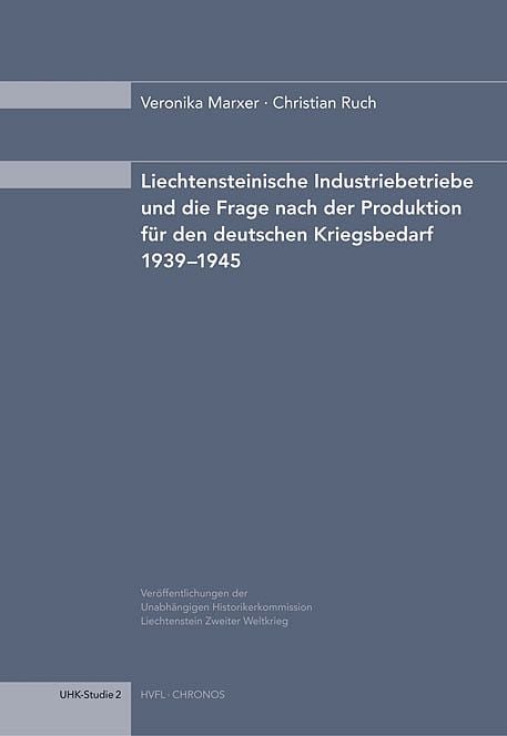 Produktbild: Liechtensteinische Industriebetriebe und die Frage nach der Produktion f&uuml;r den deutschen Kriegsbedarf 1939&ndash;1945