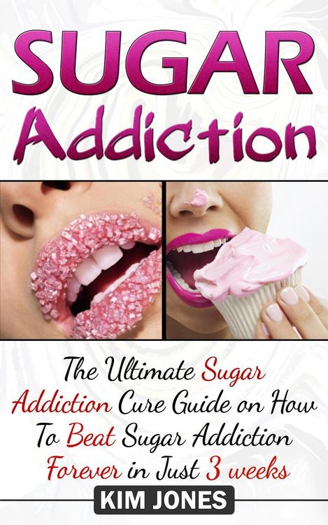 Produktbild: Sugar Addiction: The Ultimate Sugar Addiction Cure Guide on How to Beat Sugar Addiction Forever in Just 3 Weeks