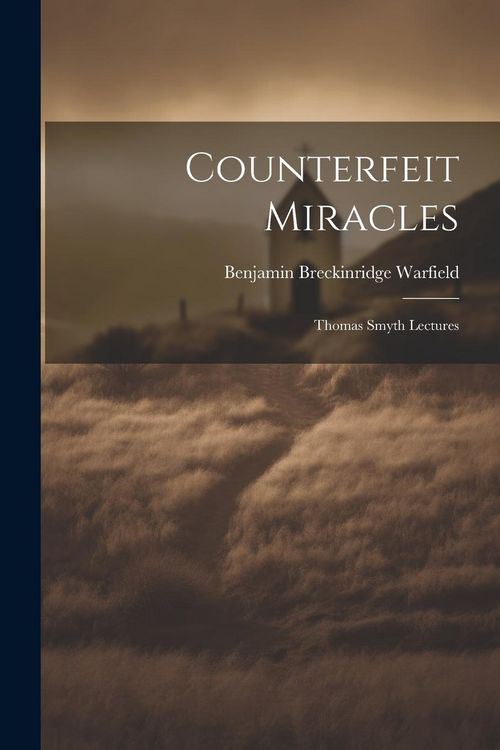 Produktbild: Counterfeit Miracles: Thomas Smyth Lectures