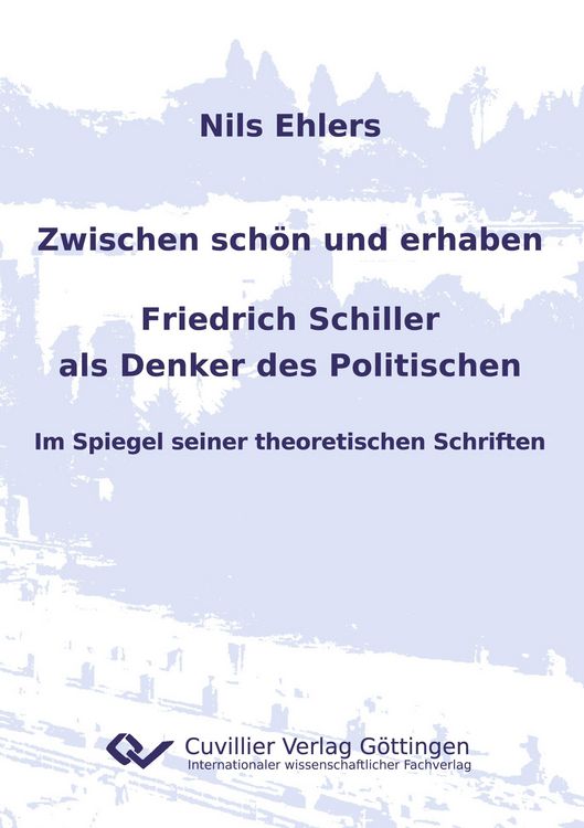 Produktbild: Zwischen sch&ouml;n und erhaben - Friedrich Schiller als Denker des Politischen