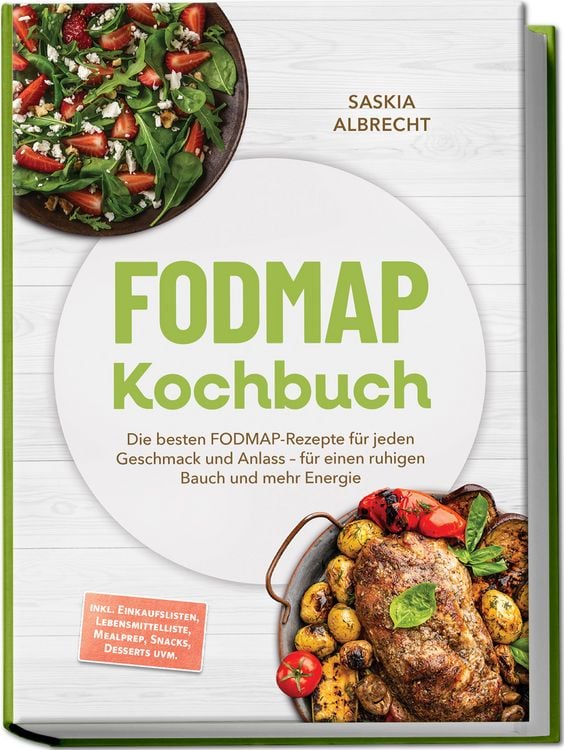 Produktbild: FODMAP Kochbuch: Die besten FODMAP-Rezepte f&uuml;r jeden Geschmack und Anlass &ndash; f&uuml;r einen ruhigen Bauch und mehr Energie &ndash; inkl. Einkaufslisten, Lebensmittelliste, Mealprep, Snacks, Desserts uvm.