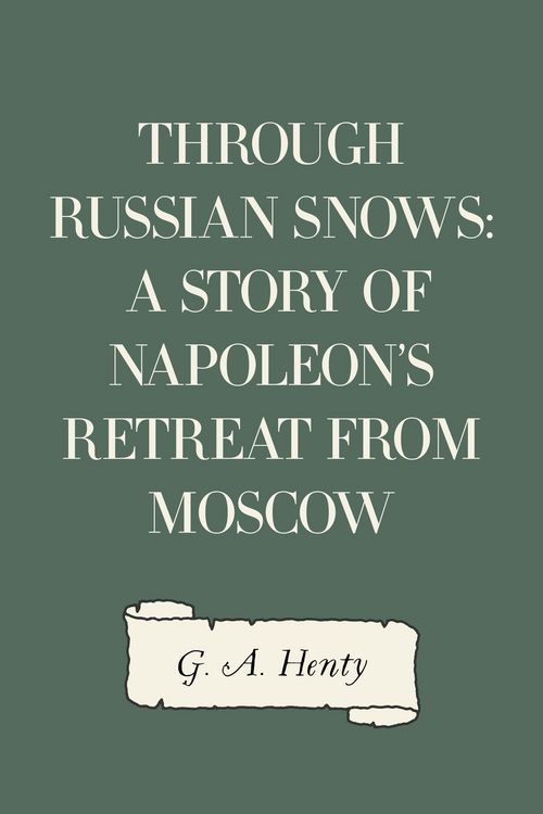Produktbild: Through Russian Snows: A Story of Napoleon's Retreat from Moscow
