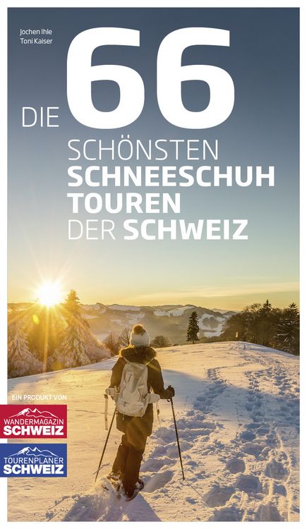 Produktbild: Die 66 sch&ouml;nsten Schneeschuhtouren der Schweiz
