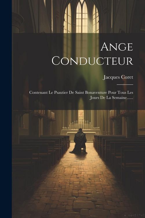 Produktbild: Ange Conducteur: Contenant Le Psautier De Saint Bonaventure Pour Tous Les Jours De La Semaine......