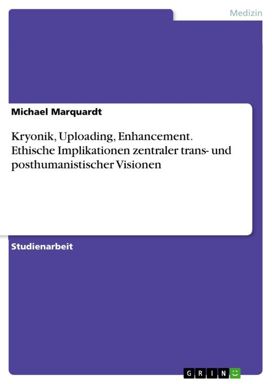 Produktbild: Kryonik, Uploading, Enhancement. Ethische Implikationen zentraler trans- und posthumanistischer Visionen