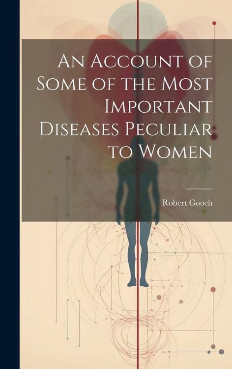 Produktbild: An Account of Some of the Most Important Diseases Peculiar to Women