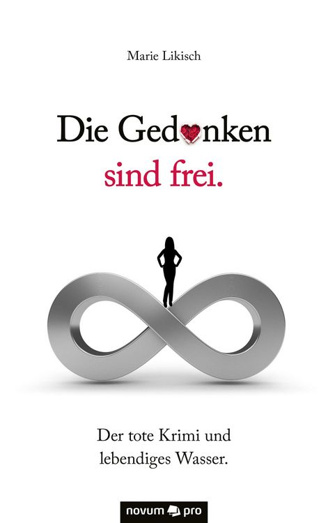 Produktbild: Die Gedanken sind frei. Der tote Krimi und lebendiges Wasser.
