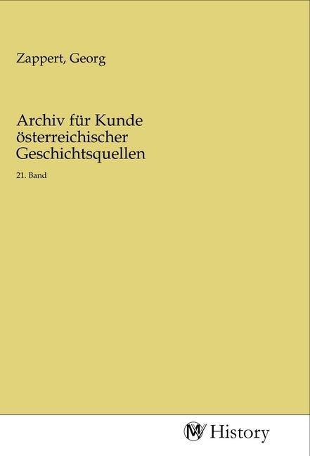 Produktbild: Archiv f&uuml;r Kunde &ouml;sterreichischer Geschichtsquellen