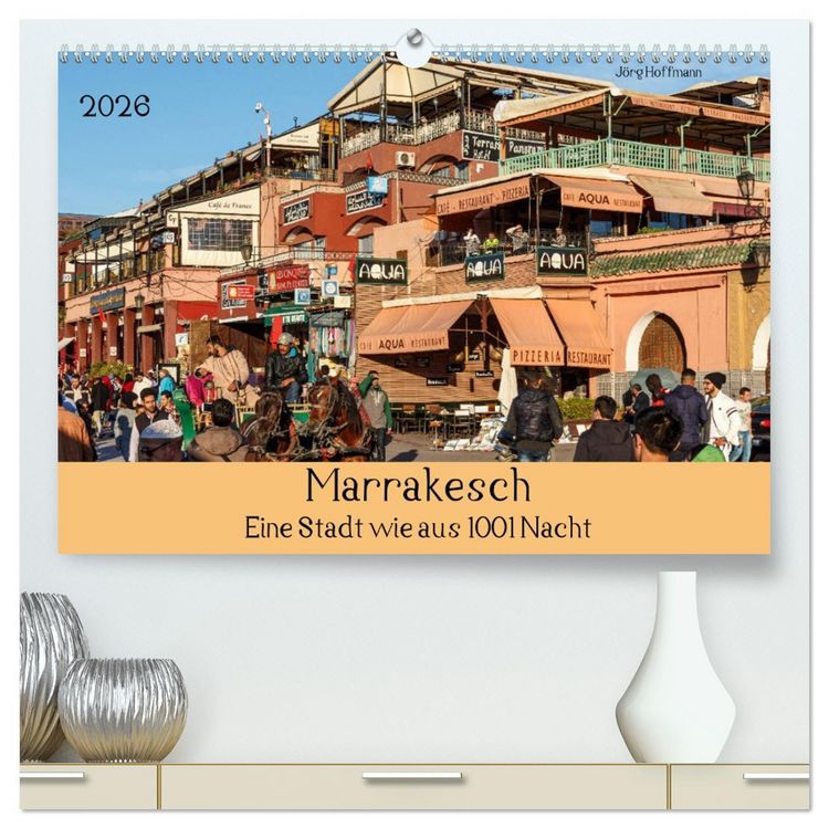 Produktbild: Marrakesch - Eine Stadt wie aus 1001 Nacht (hochwertiger Premium Wandkalender 2026 DIN A2 quer), Kunstdruck in Hochglanz