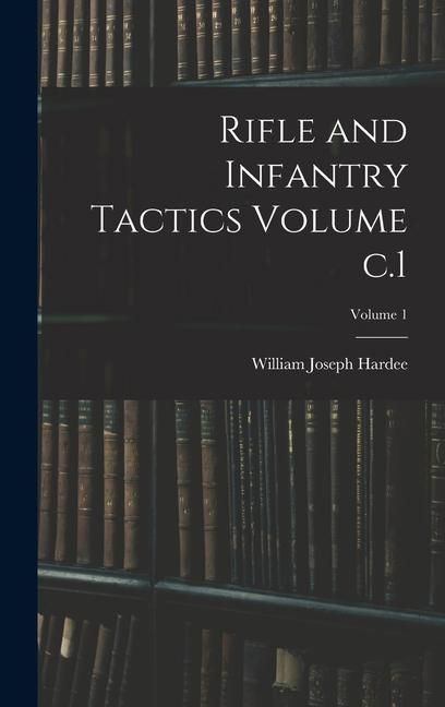 Produktbild: Rifle and Infantry Tactics Volume c.1; Volume 1