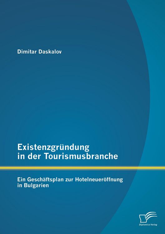 Produktbild: Existenzgr&uuml;ndung in der Tourismusbranche: Ein Gesch&auml;ftsplan zur Hotelneuer&ouml;ffnung in Bulgarien