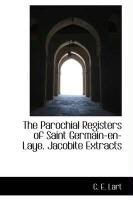 Produktbild: The Parochial Registers of Saint Germain-En-Laye. Jacobite Extracts