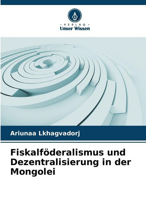 Produktbild: Fiskalf&ouml;deralismus und Dezentralisierung in der Mongolei