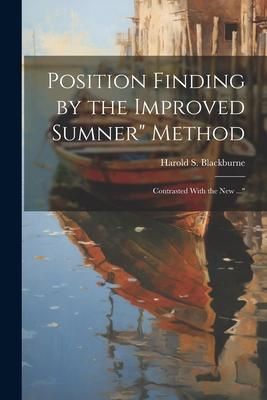 Produktbild: Position Finding by the Improved Sumner" Method: Contrasted With the New ..."