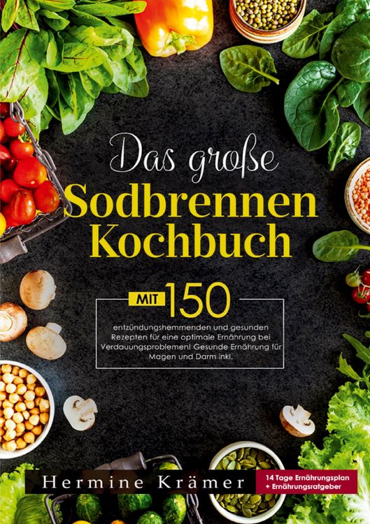 Produktbild: Das gro&szlig;e Sodbrennen Kochbuch &ndash;Inklusive 14-Tage-Ern&auml;hrungsplan und praktischem Ern&auml;hrungsratgeber f&uuml;r den Alltag