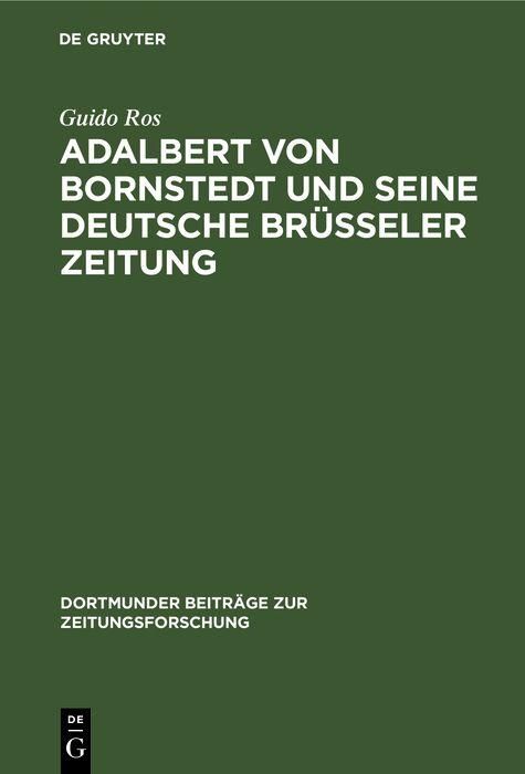 Produktbild: Adalbert von Bornstedt und seine Deutsche Br&uuml;sseler Zeitung