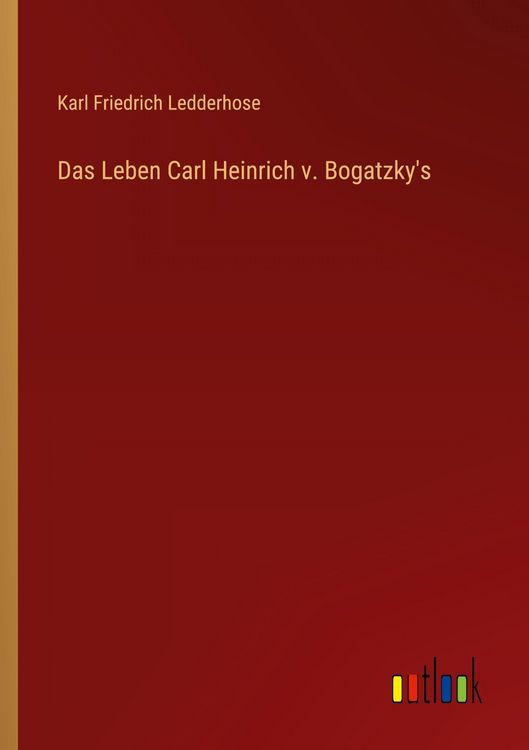 Produktbild: Das Leben Carl Heinrich v. Bogatzky's