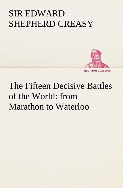 Produktbild: The Fifteen Decisive Battles of the World: from Marathon to Waterloo
