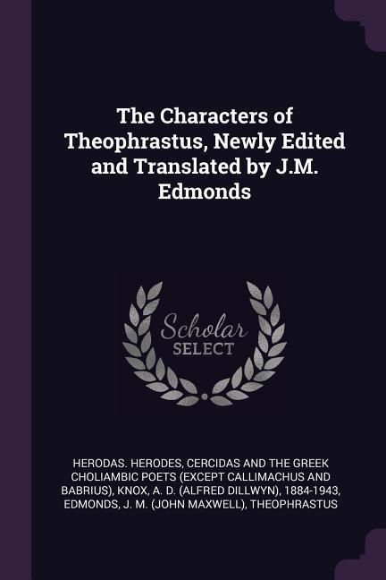 Produktbild: The Characters of Theophrastus, Newly Edited and Translated by J.M. Edmonds