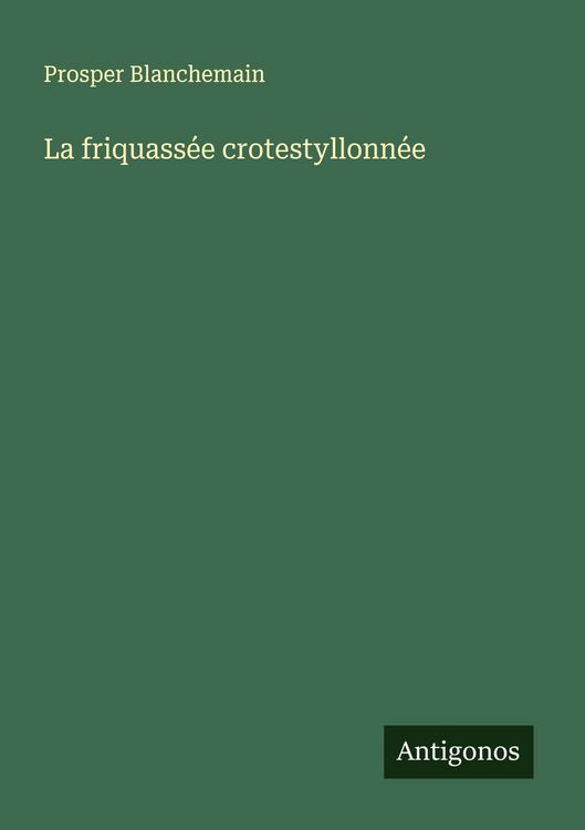 Produktbild: La friquass&eacute;e crotestyllonn&eacute;e